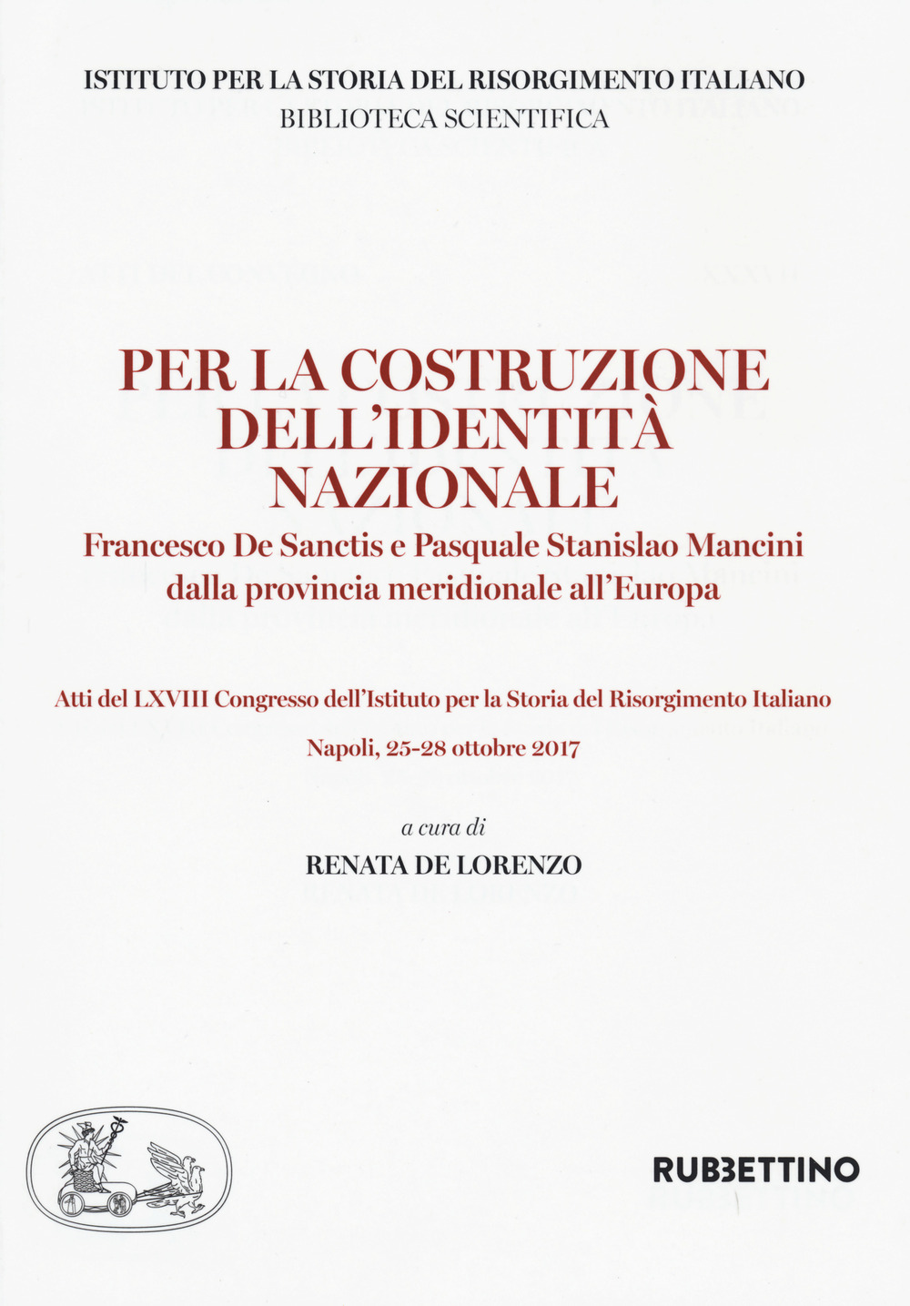 Per la costruzione dell'identità nazionale. Francesco De Sanctis e Pasquale Stanislao Mancini dalla provincia meridionale all'Europa