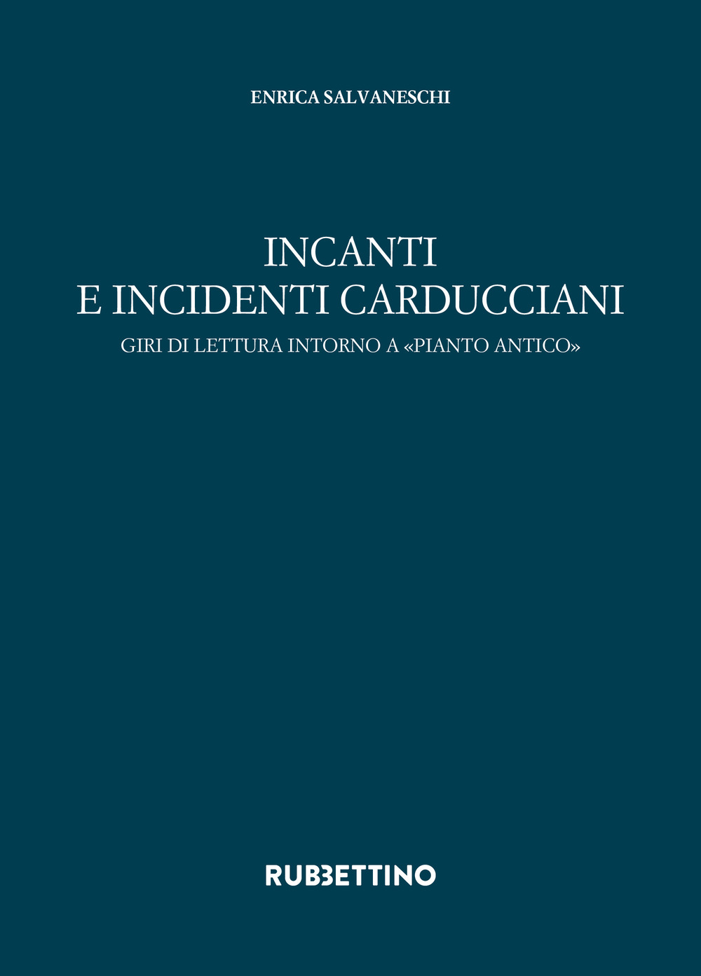 Incanti e incidenti carducciani. Giri di lettura intorno a «Pianto antico»