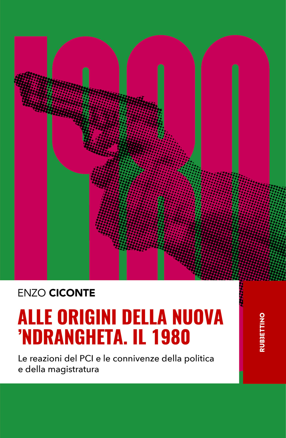 Alle origini della nuova 'ndrangheta. Il 1980. Le reazioni del PCI e le connivenze della politica e della magistratura