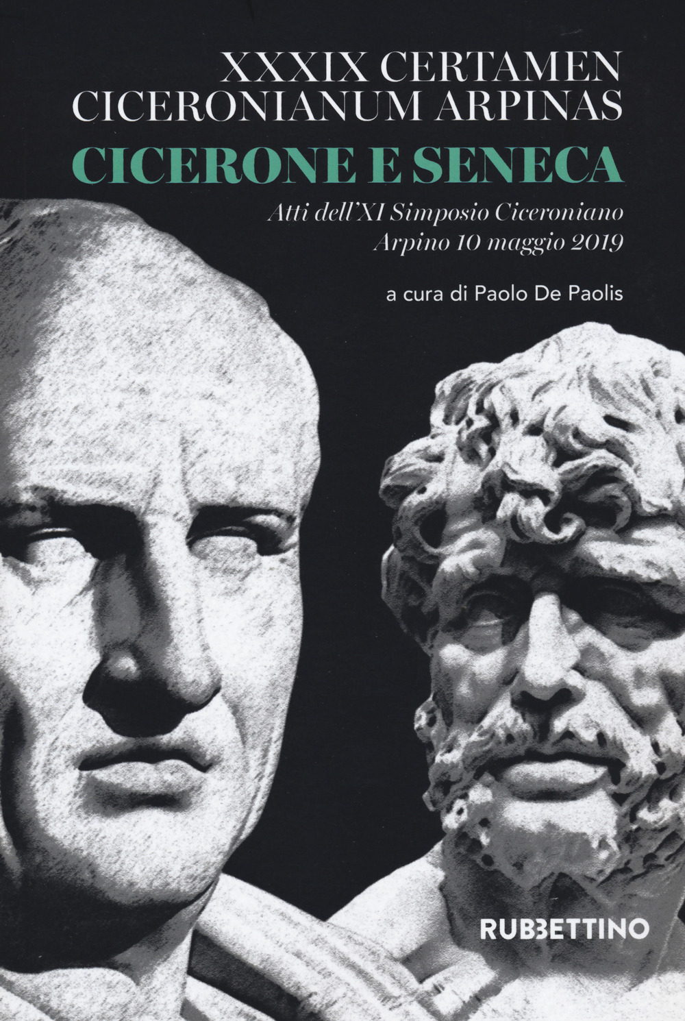 Cicerone e Seneca. Atti dell'XI Simposio Ciceroniano (Arpino, 10 maggio 2019)