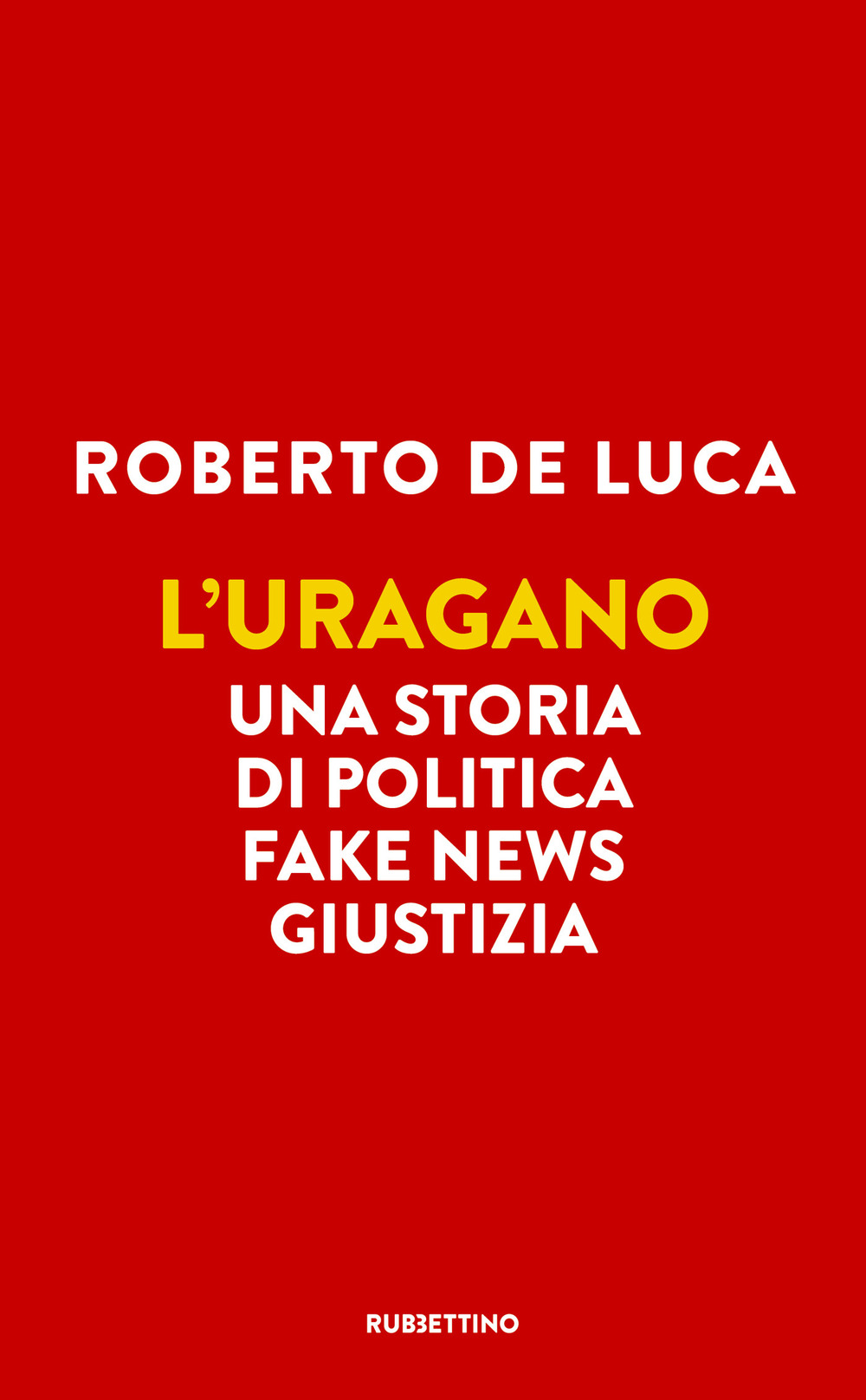 L'uragano. Una storia di politica, fake news, giustizia