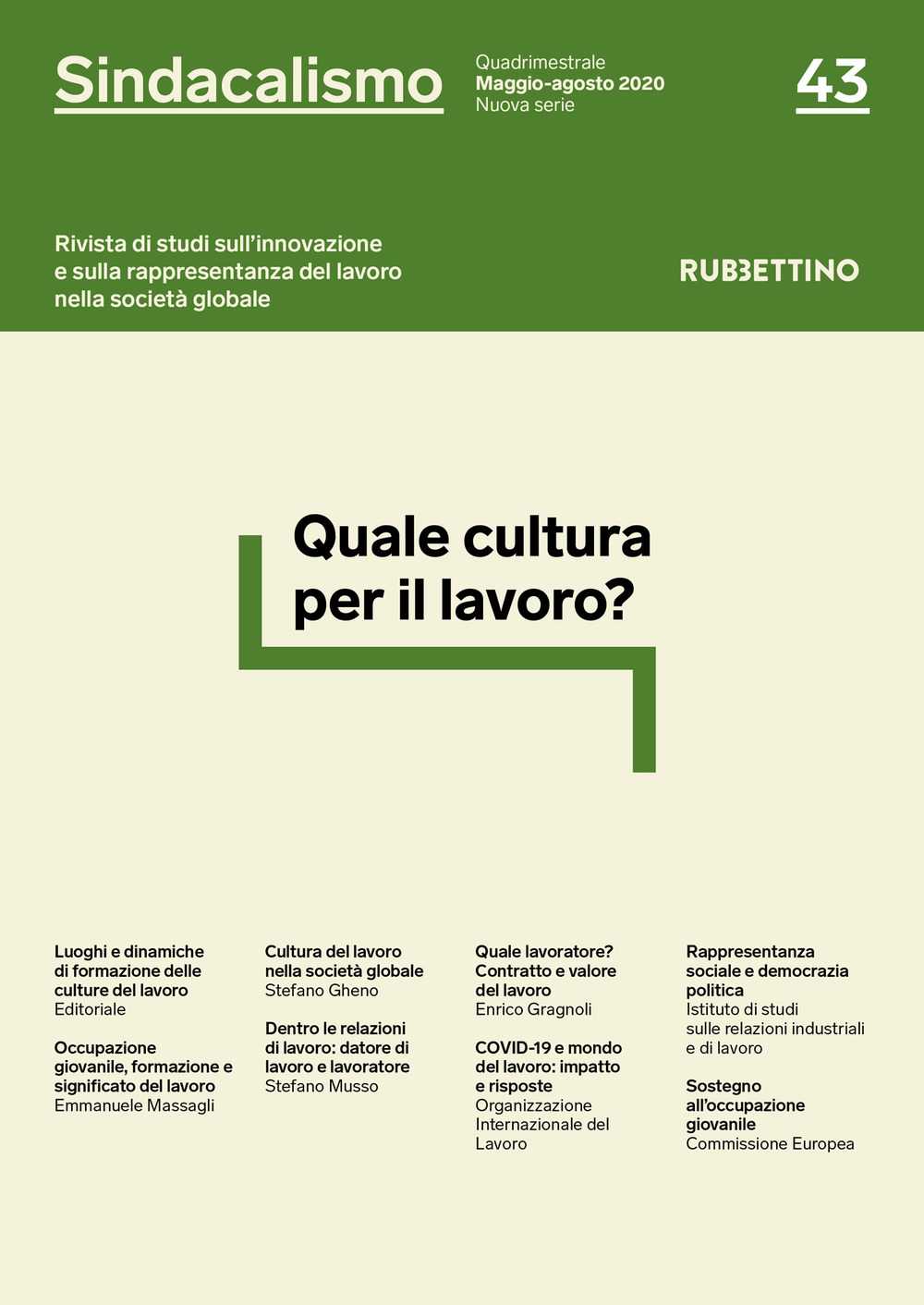 Sindacalismo. Rivista di studi sull'innovazione e sulla rappresentanza del lavoro nella società globale. Vol. 43: Quale cultura per il lavoro? (Maggio-agosto)