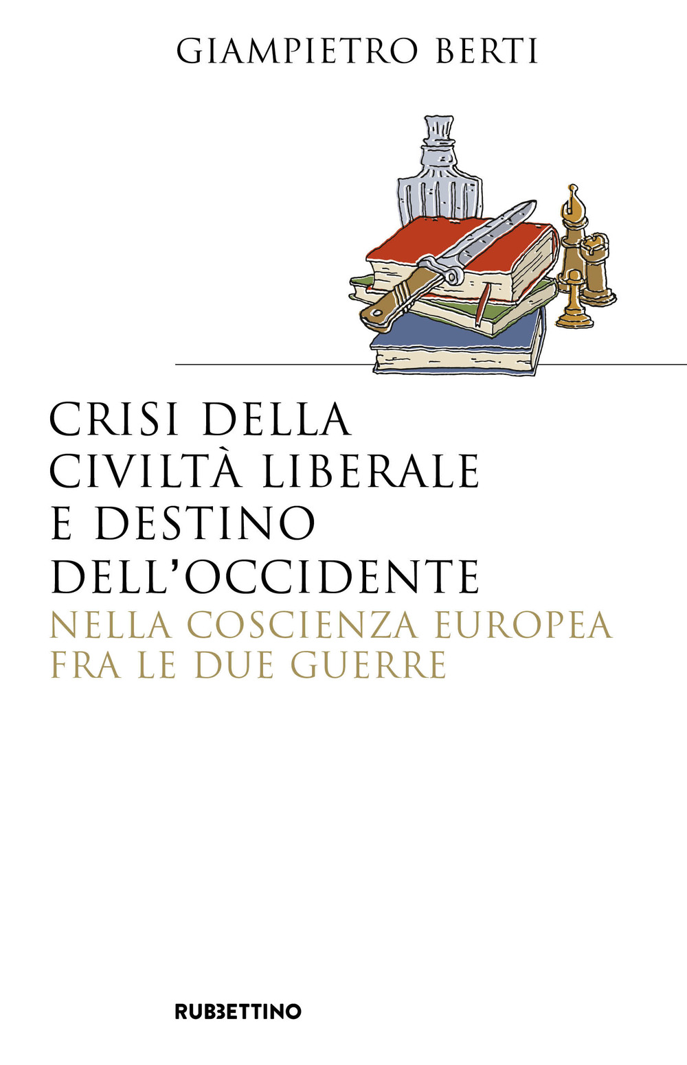 Crisi della civiltà liberale e destino dell'Occidente nella coscienza europea fra le due guerre