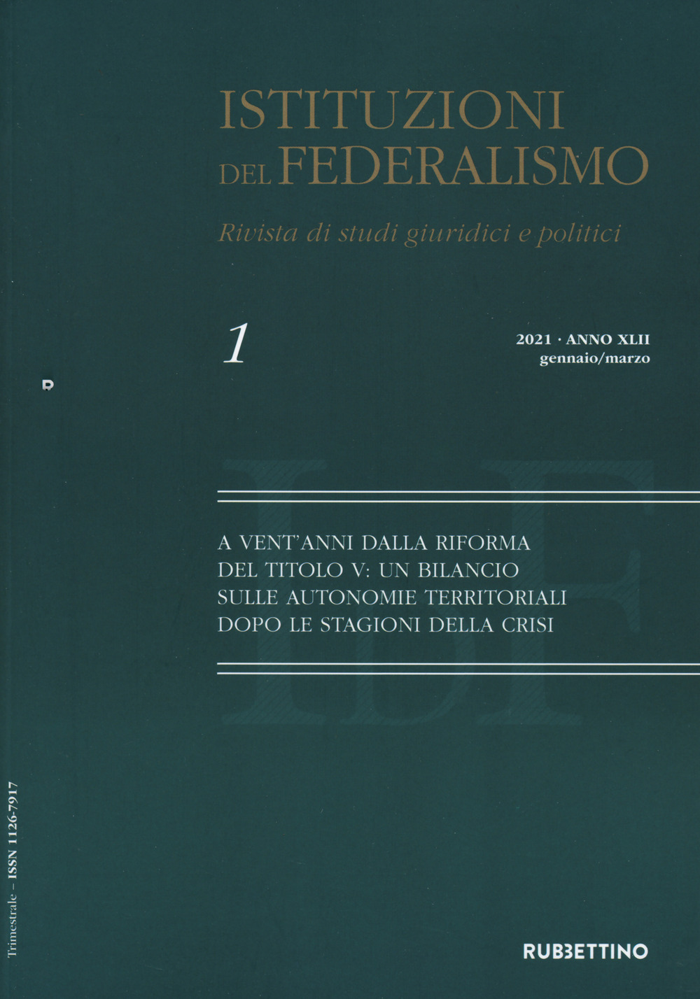 Istituzioni del federalismo. Rivista di studi giuridici e politici. Vol. 1: A vent'anni dalla riforma del Titolo V: un bilancio sulle autonomie territoriali dopo le stagioni della crisi
