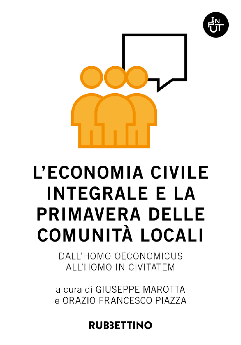 L'economia civile integrale e la primavera delle comunità. Dall'homo oeconomicus all'homo in civitatem