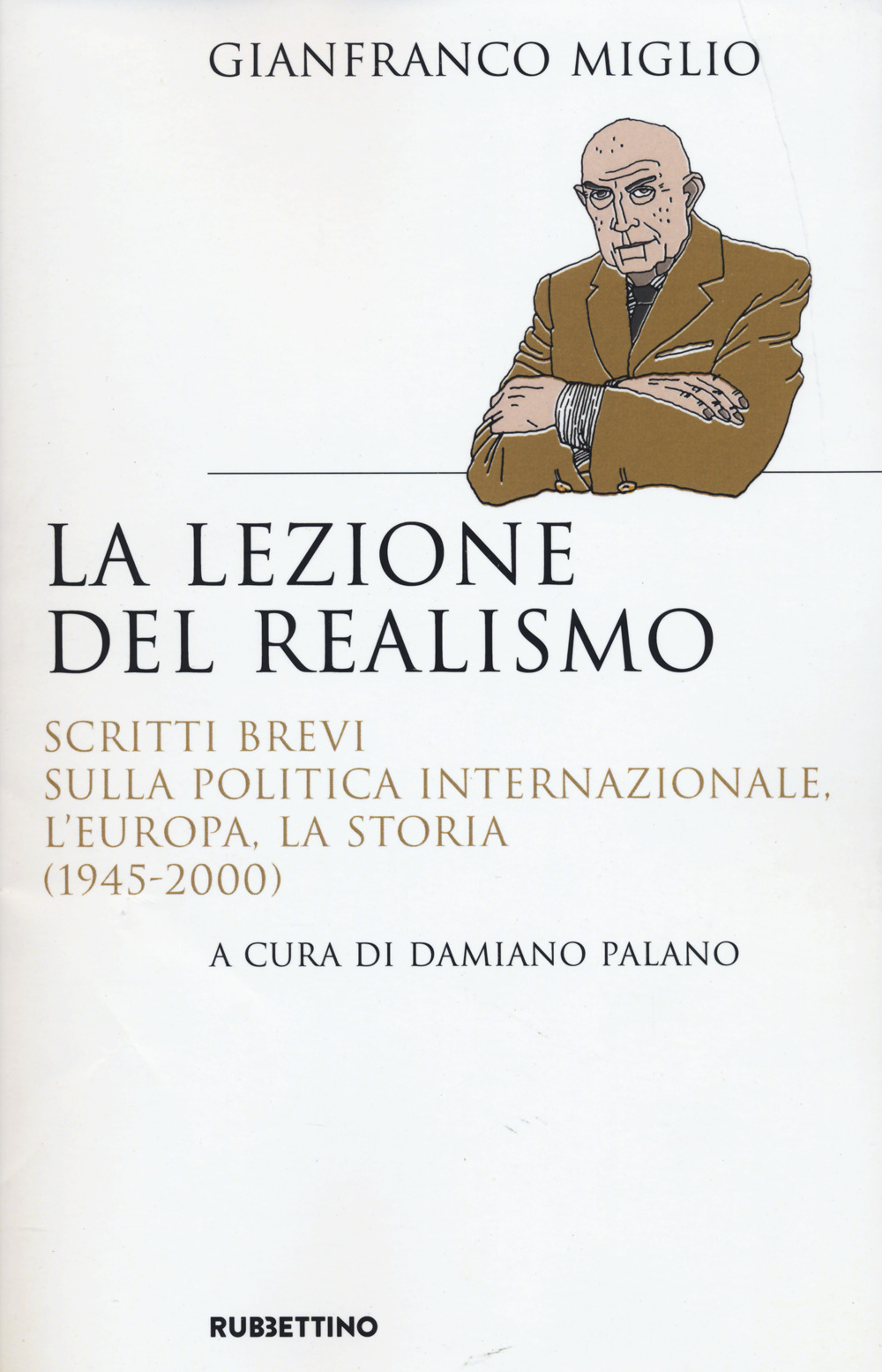 La lezione del realismo. Scritti brevi sulla politica internazionale, l’Europa, la storia (1945-2000)