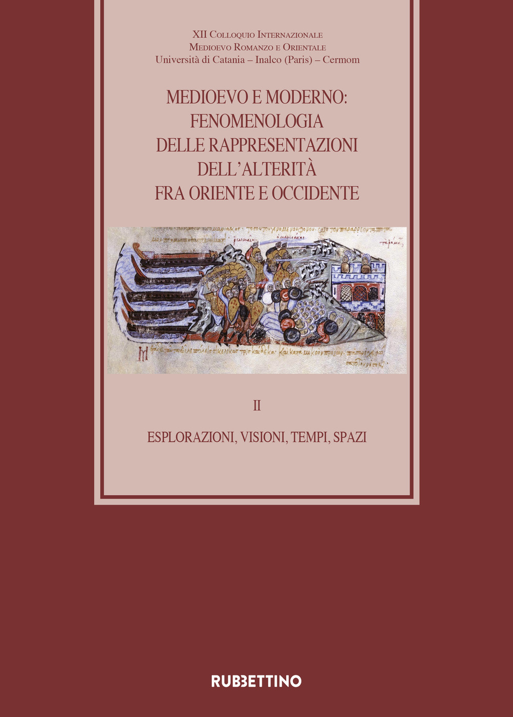 Medioevo e Moderno: fenomenologia delle rappresentazioni dell'alterità fra Oriente e Occidente. Vol. 2: Esplorazioni, visioni, tempi, spazi