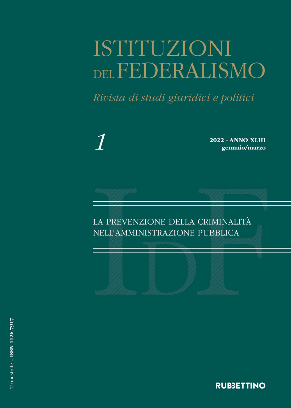 Istituzioni del federalismo. Rivista di studi giuridici e politici. Vol. 1: La prevenzione della criminalità nell'amministrazione pubblica