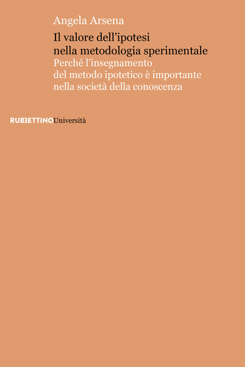 Il valore dell’ipotesi nella metodologia sperimentale. Perché l'insegnamento del metodo ipotetico è importante nella società della conoscenza