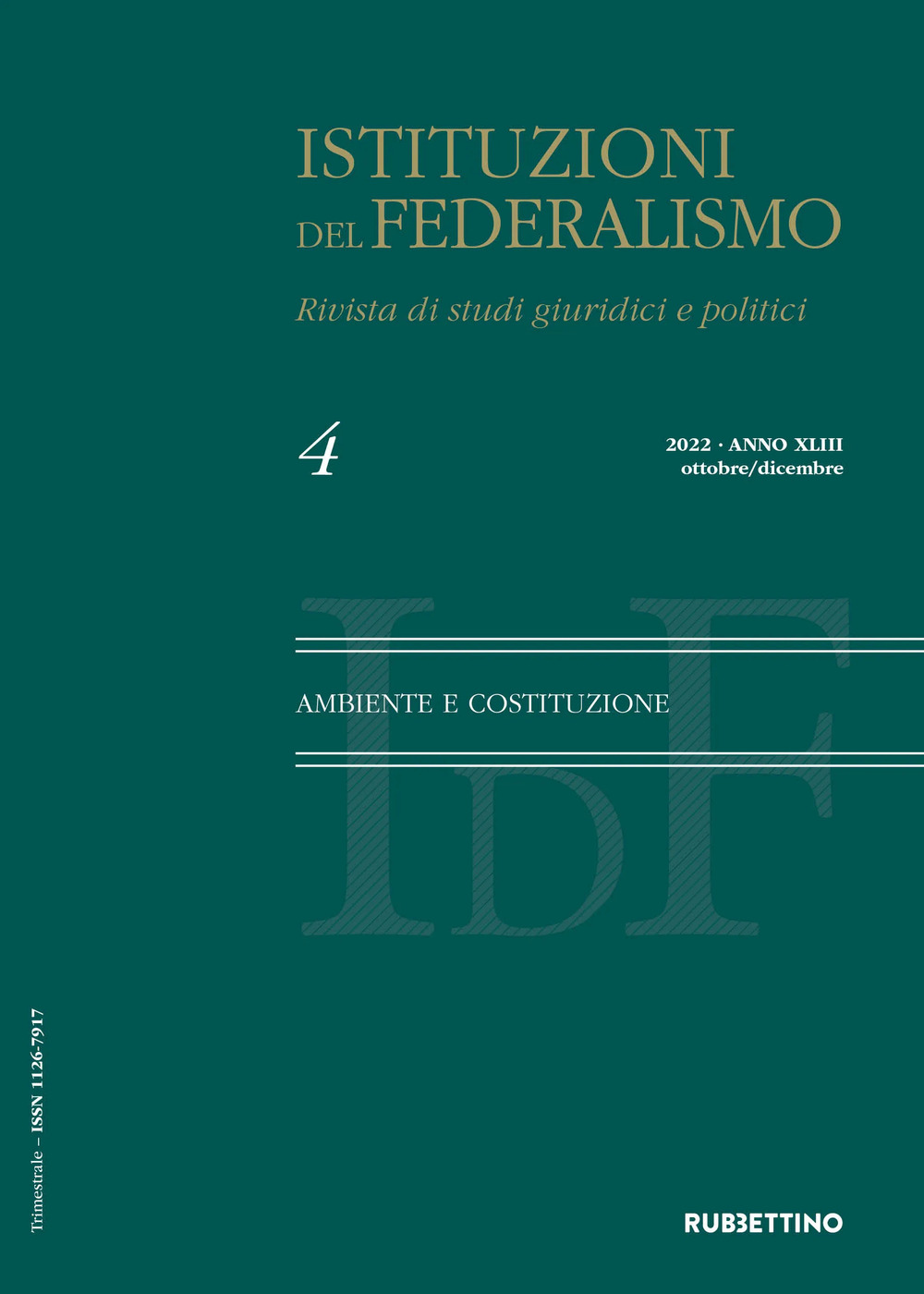 Istituzioni del federalismo. Rivista di studi giuridici e politici. Vol. 4: Ambiente e Costituzione