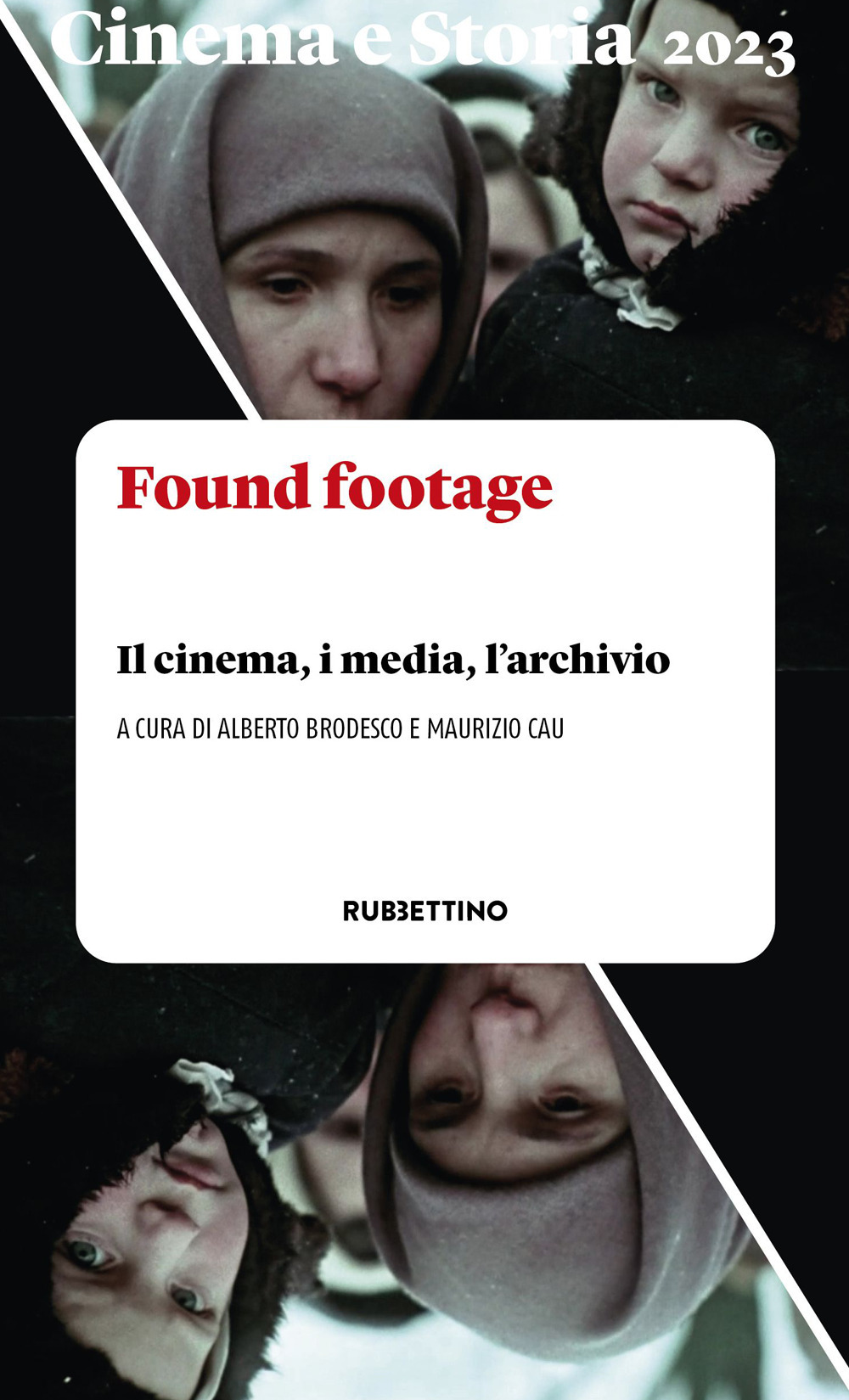 Cinema e storia. Vol. 1: Found footage. Il cinema, i media, l'archivio