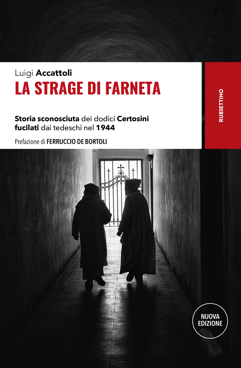 La strage di Farneta. Storia sconosciuta dei dodici Certosini fucilati dai tedeschi nel 1944