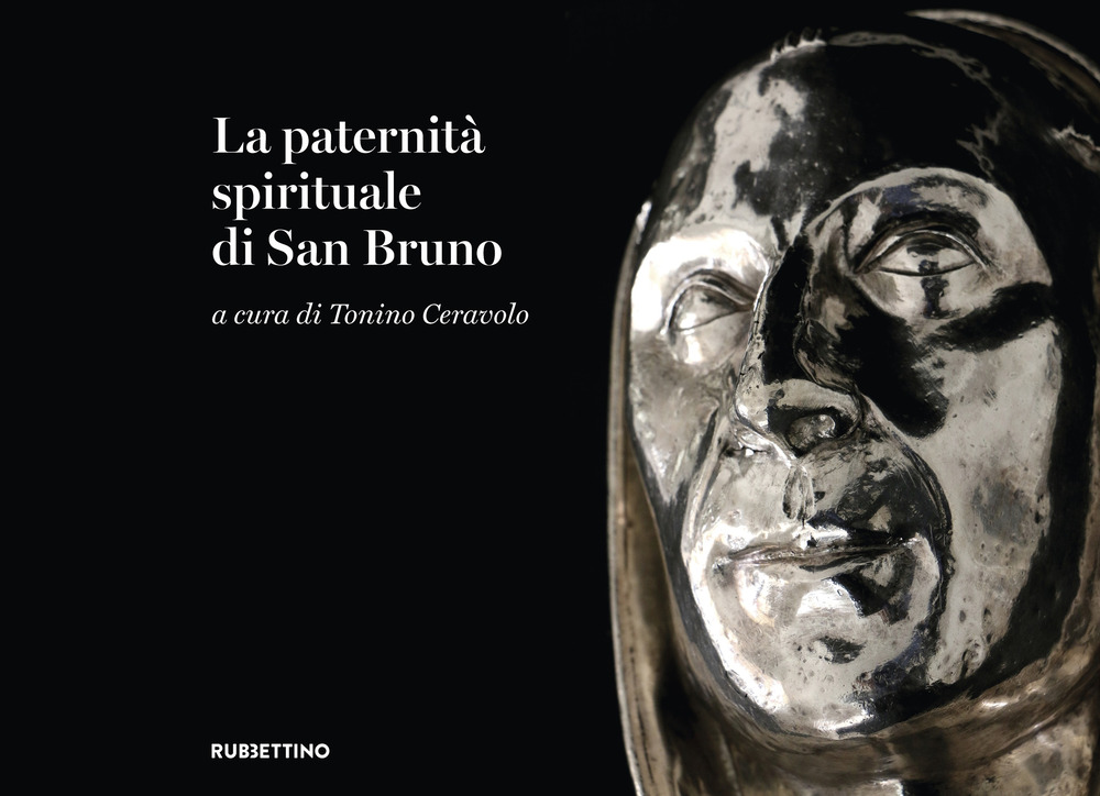 La paternità spirituale di san Bruno. Catalogo della mostra (Serra San Bruno, 31 luglio-13 ottobre 2024)