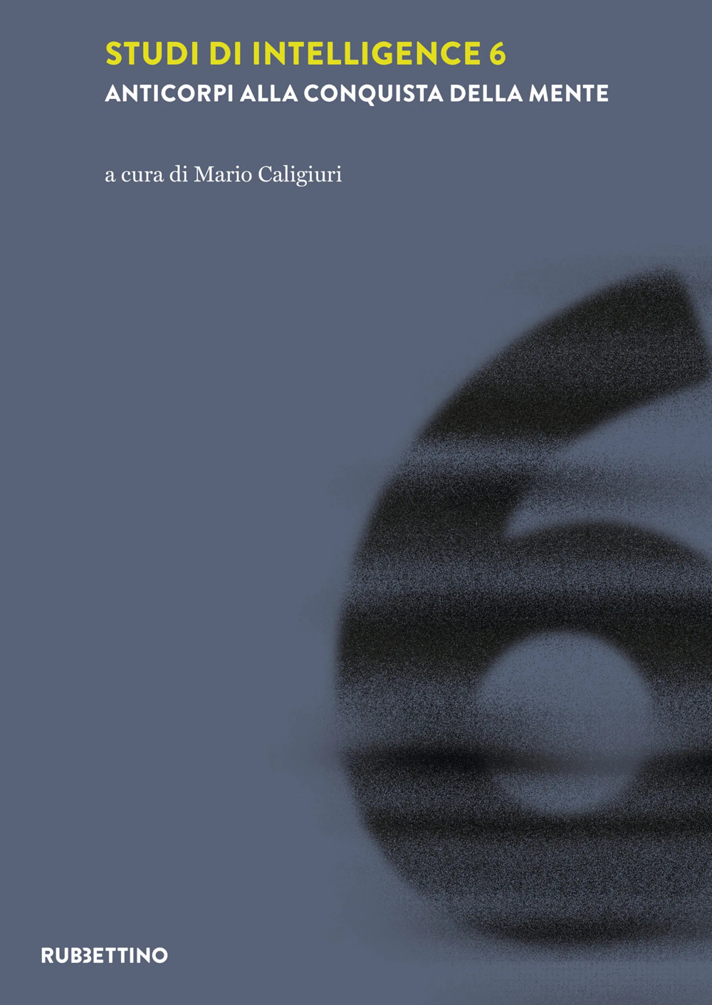 Studi di intelligence. Vol. 6: Anticorpi alla conquista della mente