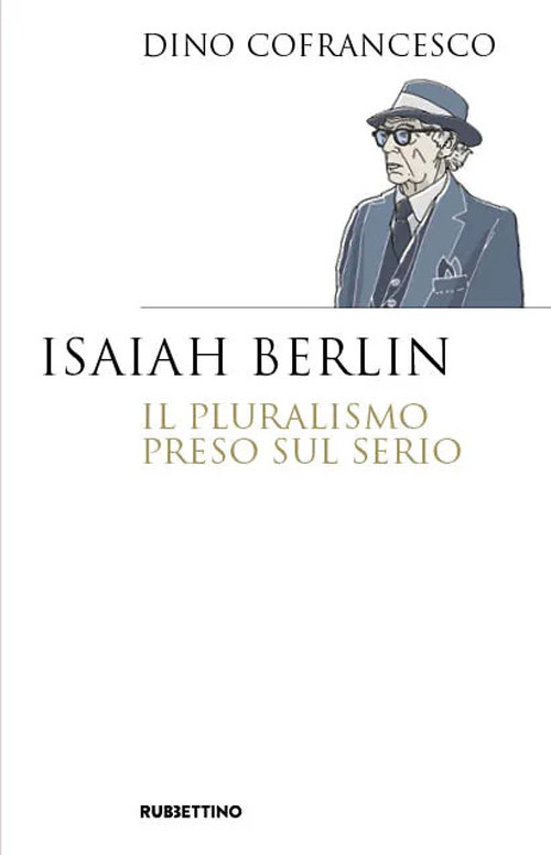 Isaiah Berlin. Il pluralismo preso sul serio