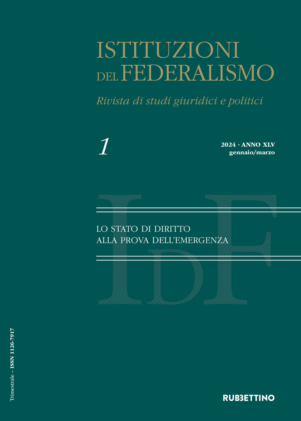 Istituzioni del federalismo. Rivista di studi giuridici e politici. Vol. 1: Lo stato di diritto alla prova dell'emergenza