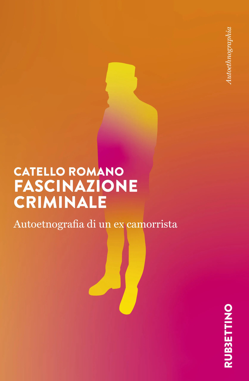 Fascinazione criminale. Autoetnografia di un ex camorrista