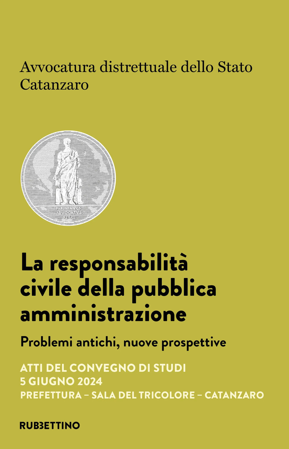 La responsabilità civile della pubblica amministrazione. Problemi antichi, nuove prospettive. Atti del convegno di studi (Catanzaro, 5 giugno 2024)