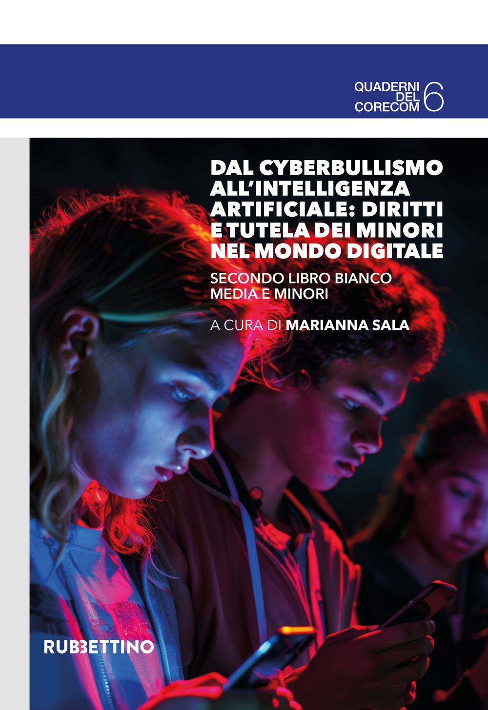 Dal cyberbullismo all’intelligenza artificiale: diritti e tutela dei minori nel mondo digitale. Secondo Libro Bianco media e minori