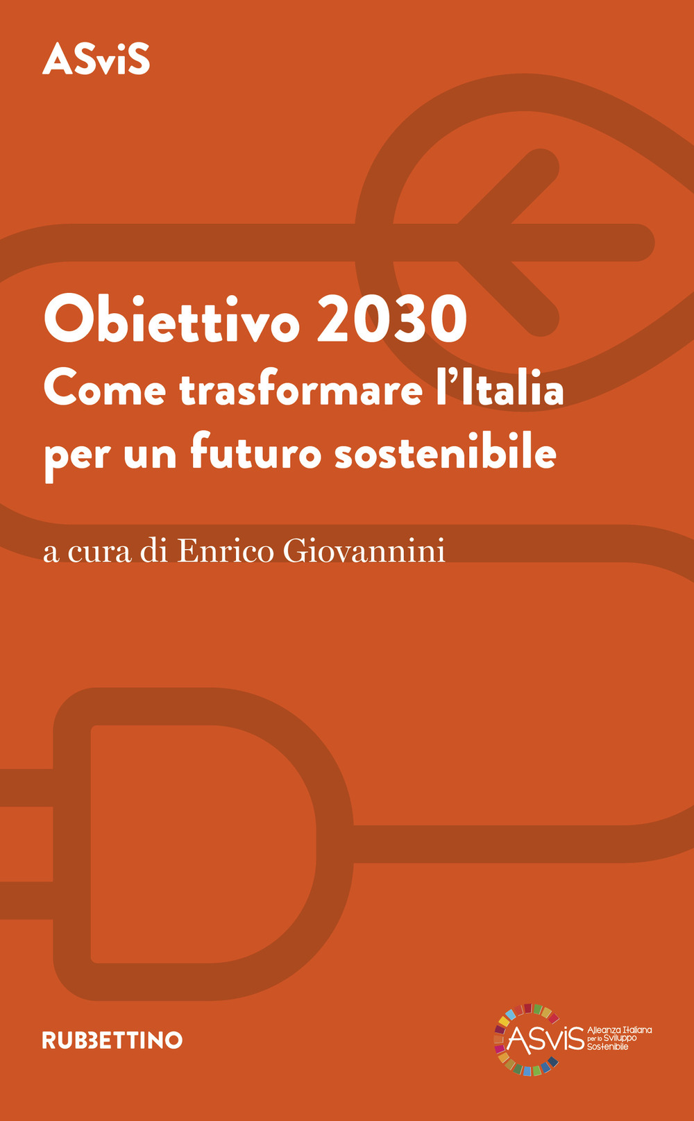 Obiettivo 2030. Come trasformare l'Italia per un futuro sostenibile