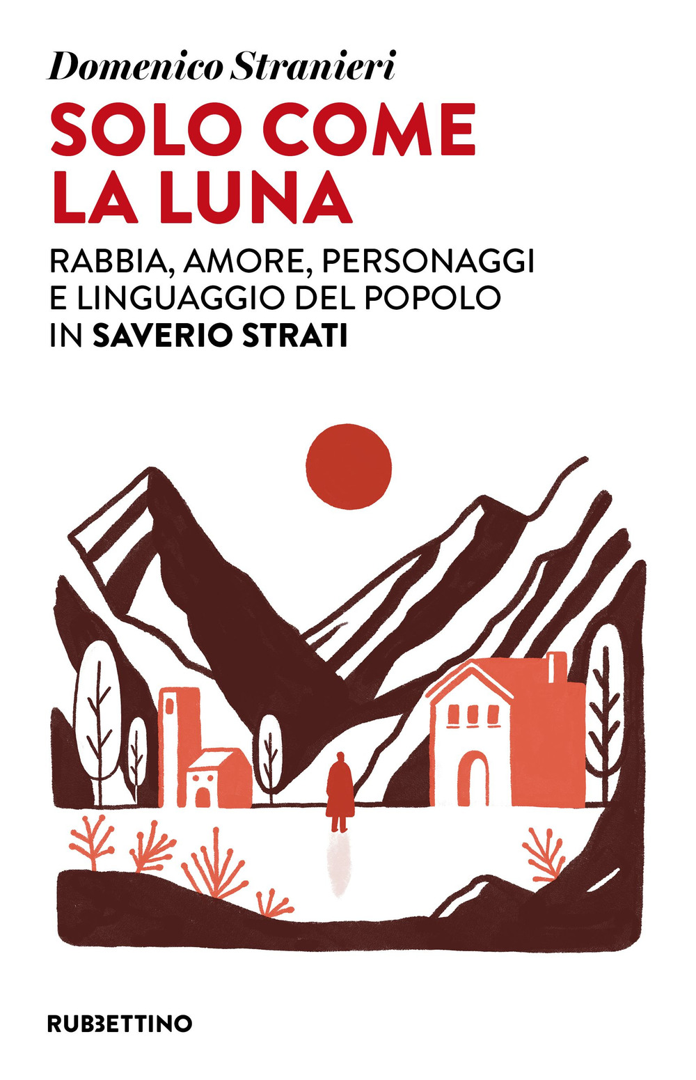 Solo come la luna. Rabbia, amore, personaggi e linguaggio del popolo in Saverio Strati