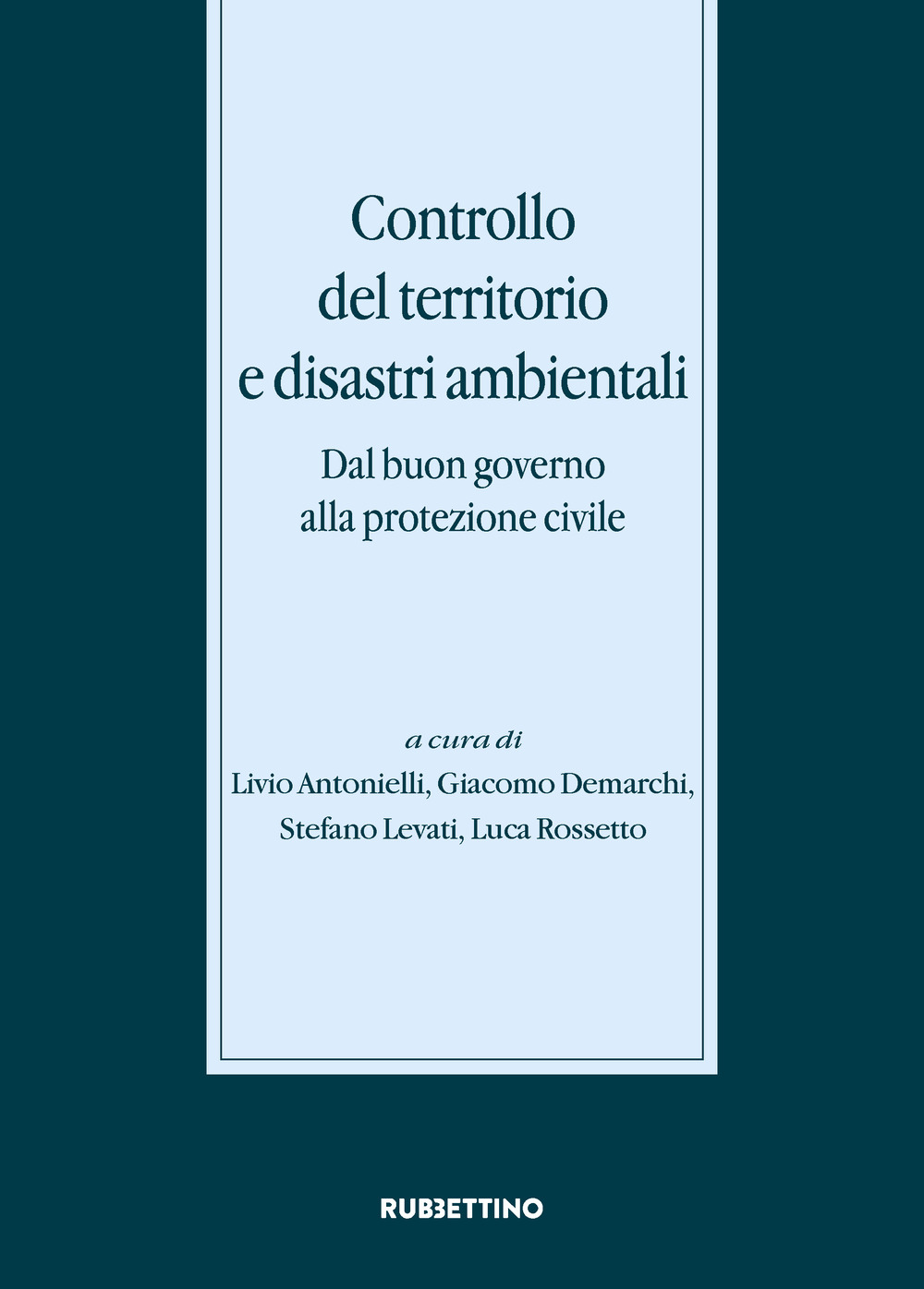 Controllo del territorio e disastri ambientali. Dal buon governo alla protezione civile