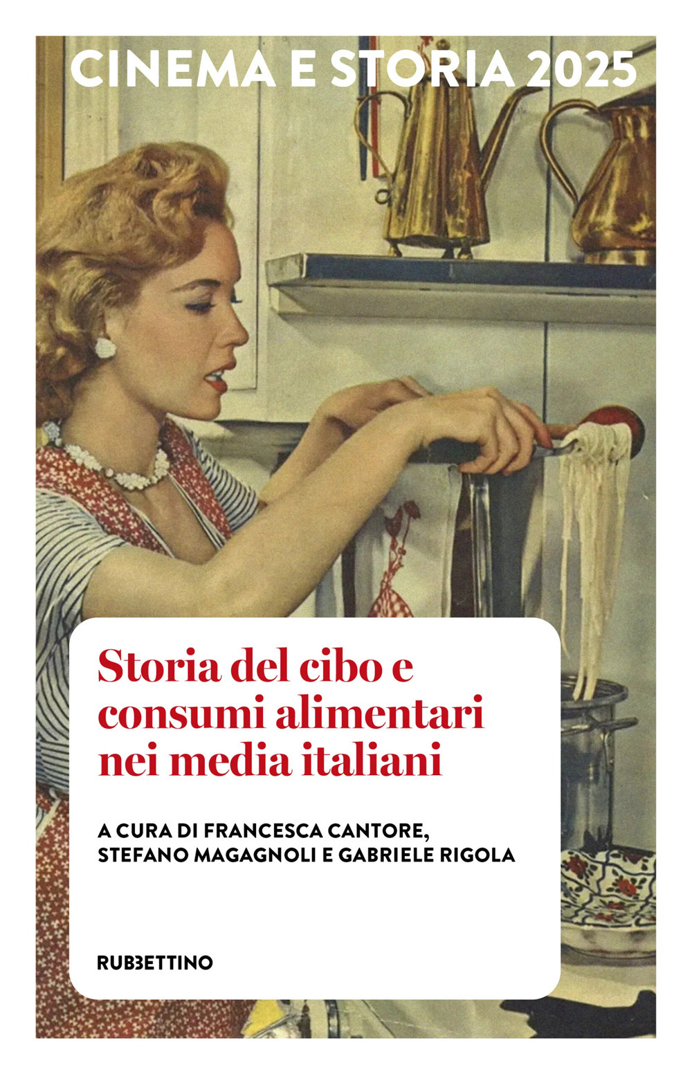 Cinema e storia. Vol. 1: Storia del cibo e consumi alimentari nei media italiani