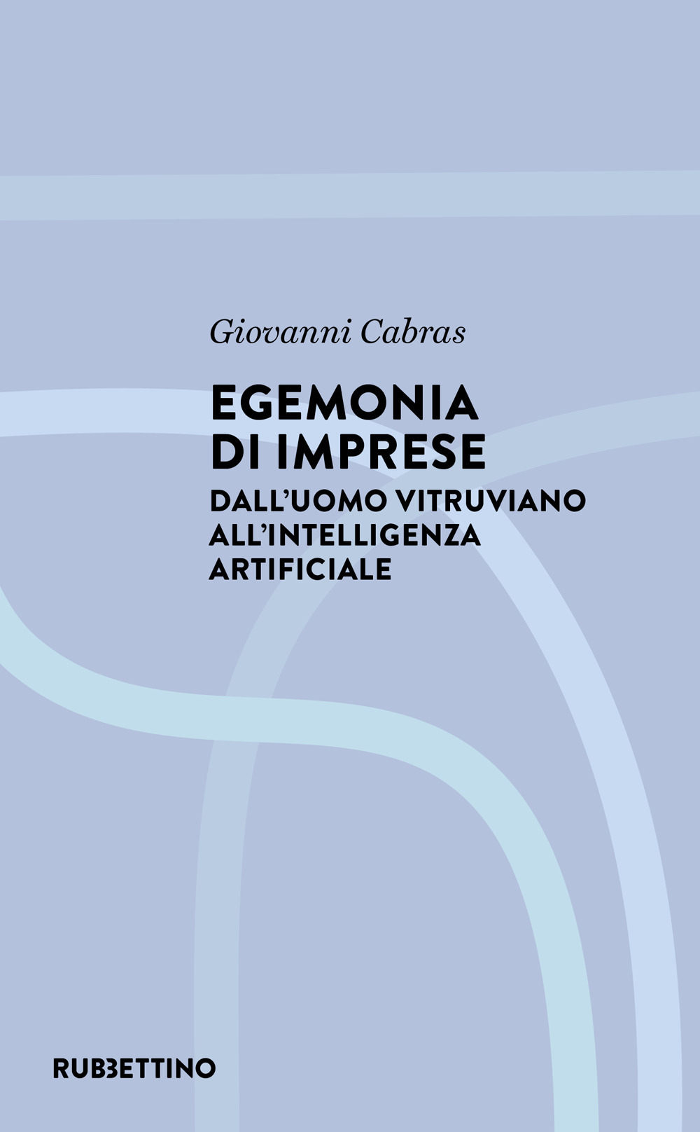 Egemonia di imprese. Dall'uomo vitruviano all'Intelligenza artificiale