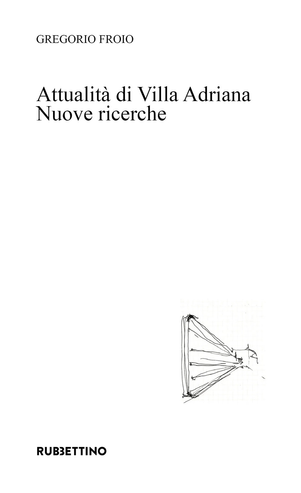 Attualità di Villa Adriana. Nuove ricerche
