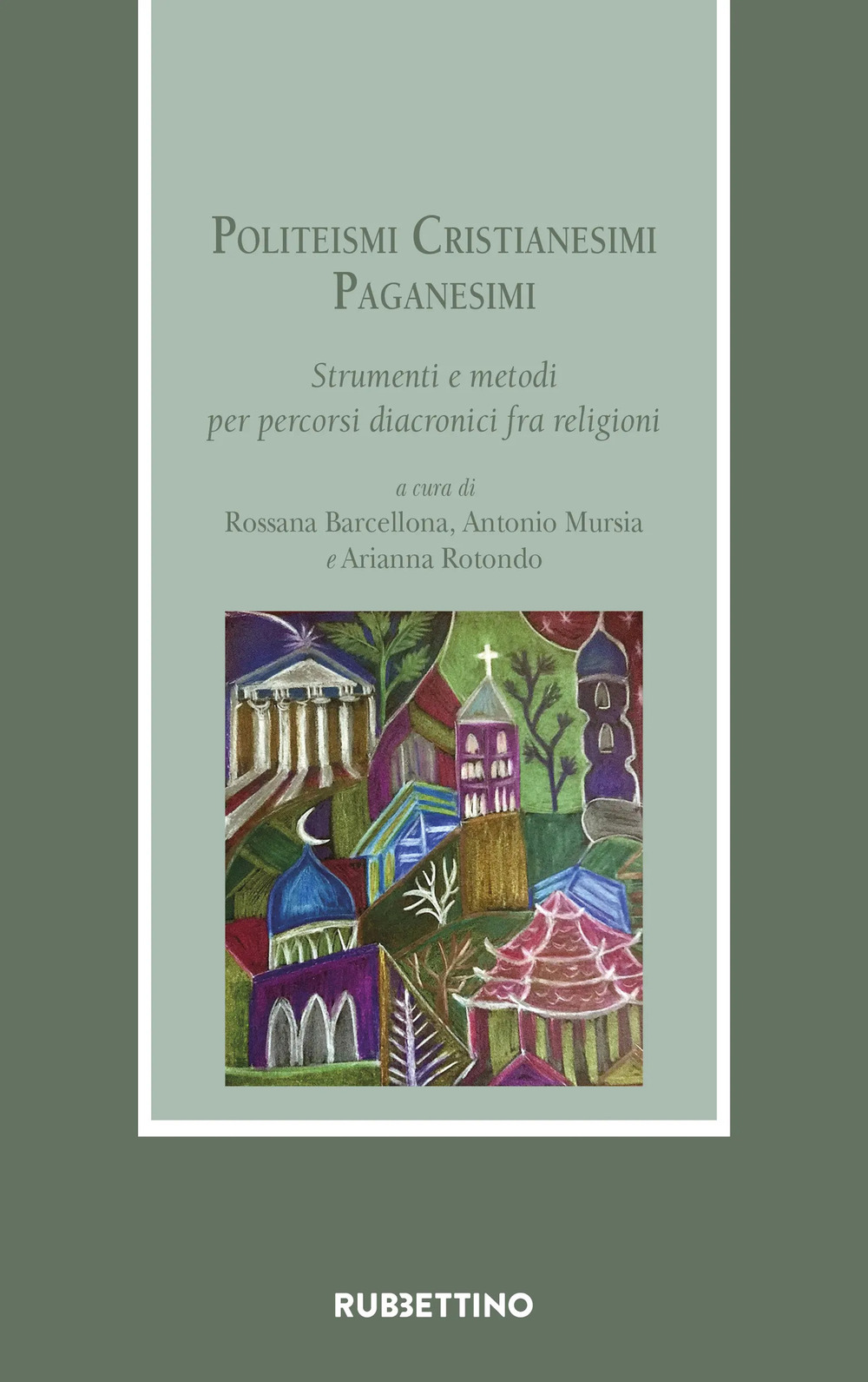 Politeismi. Cristianesimi. Paganesimi. Strumenti e metodi per percorsi diacronici fra religioni