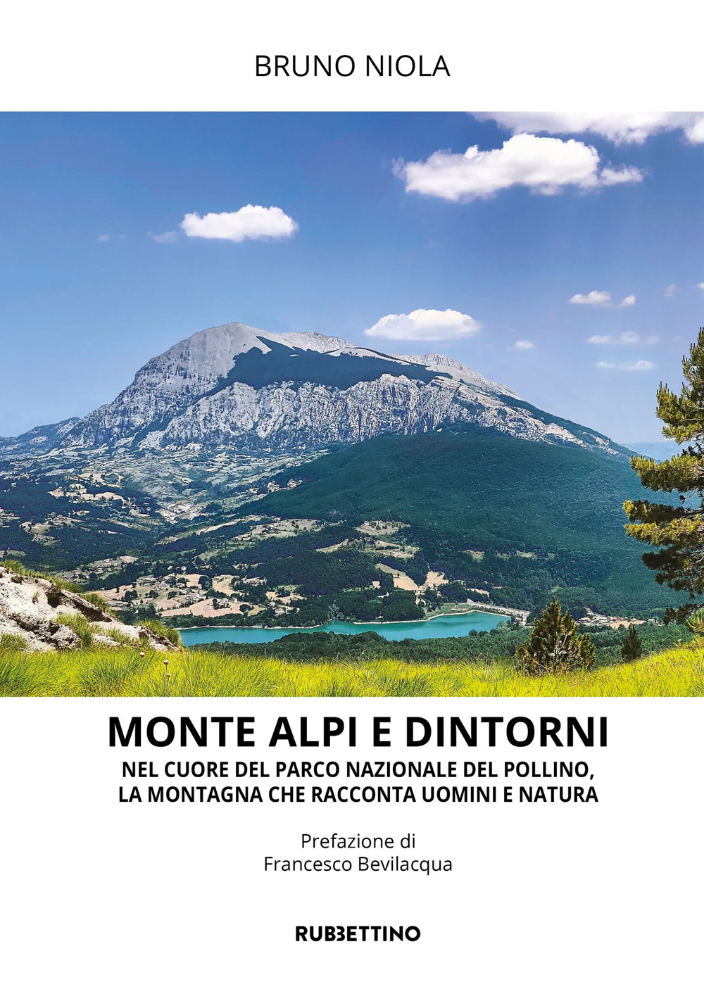 Monte Alpi e dintorni. Nel cuore del Parco Nazionale del Pollino, la montagna che racconta uomini e natura