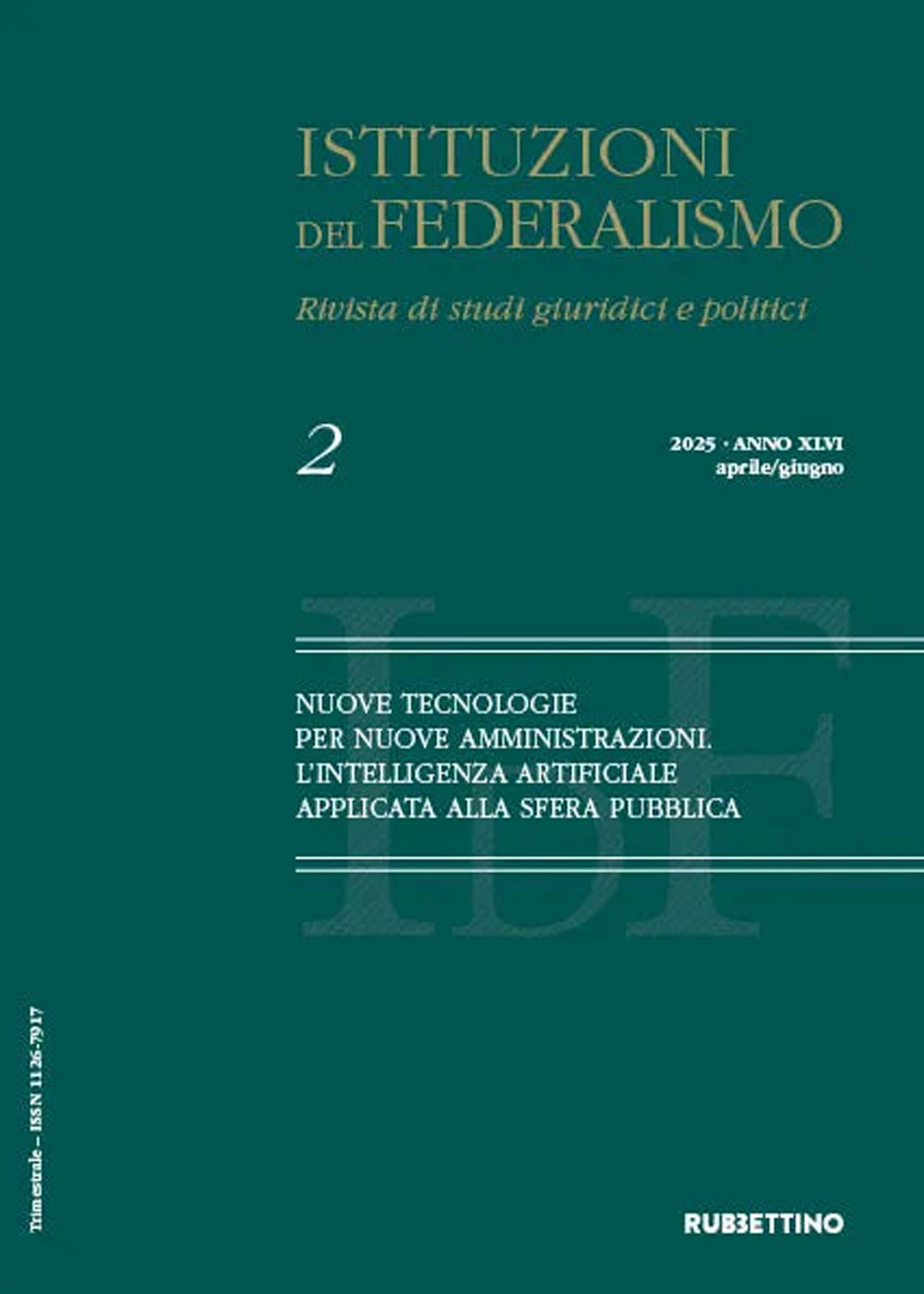 Istituzioni del federalismo. Rivista di studi giuridici e politici. Vol. 2: Nuove tecnologie per nuove amministrazioni. L'intelligenza artificiale applicata alla sfera pubblica. Aprile-giugno