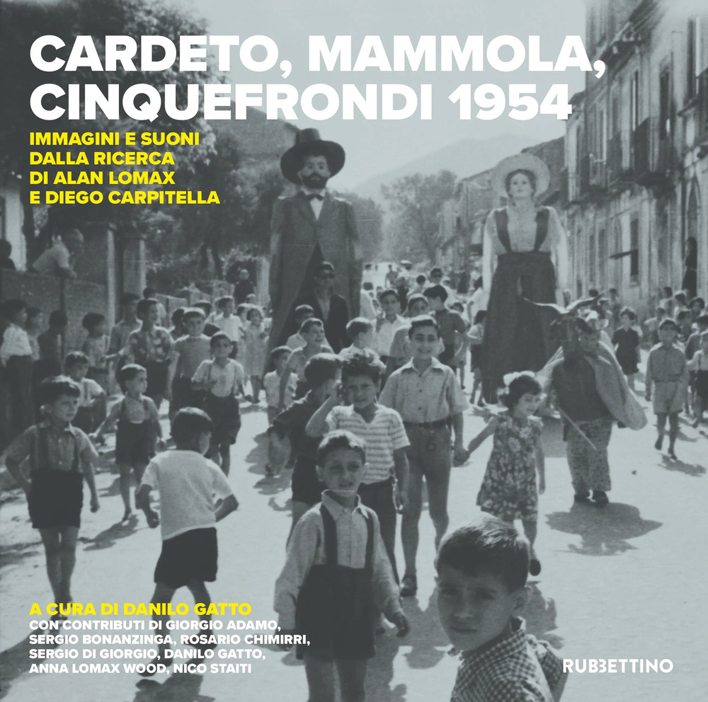 Cardeto, Mammola, Cinquefrondi 1954. Immagini e suoni dalla ricerca di Alan Lomax e Diego Carpitella