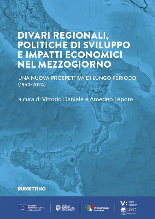 Divari regionali, politiche di sviluppo e impatti economici nel Mezzogiorno. Una nuova prospettiva di lungo periodo (1950-2024)