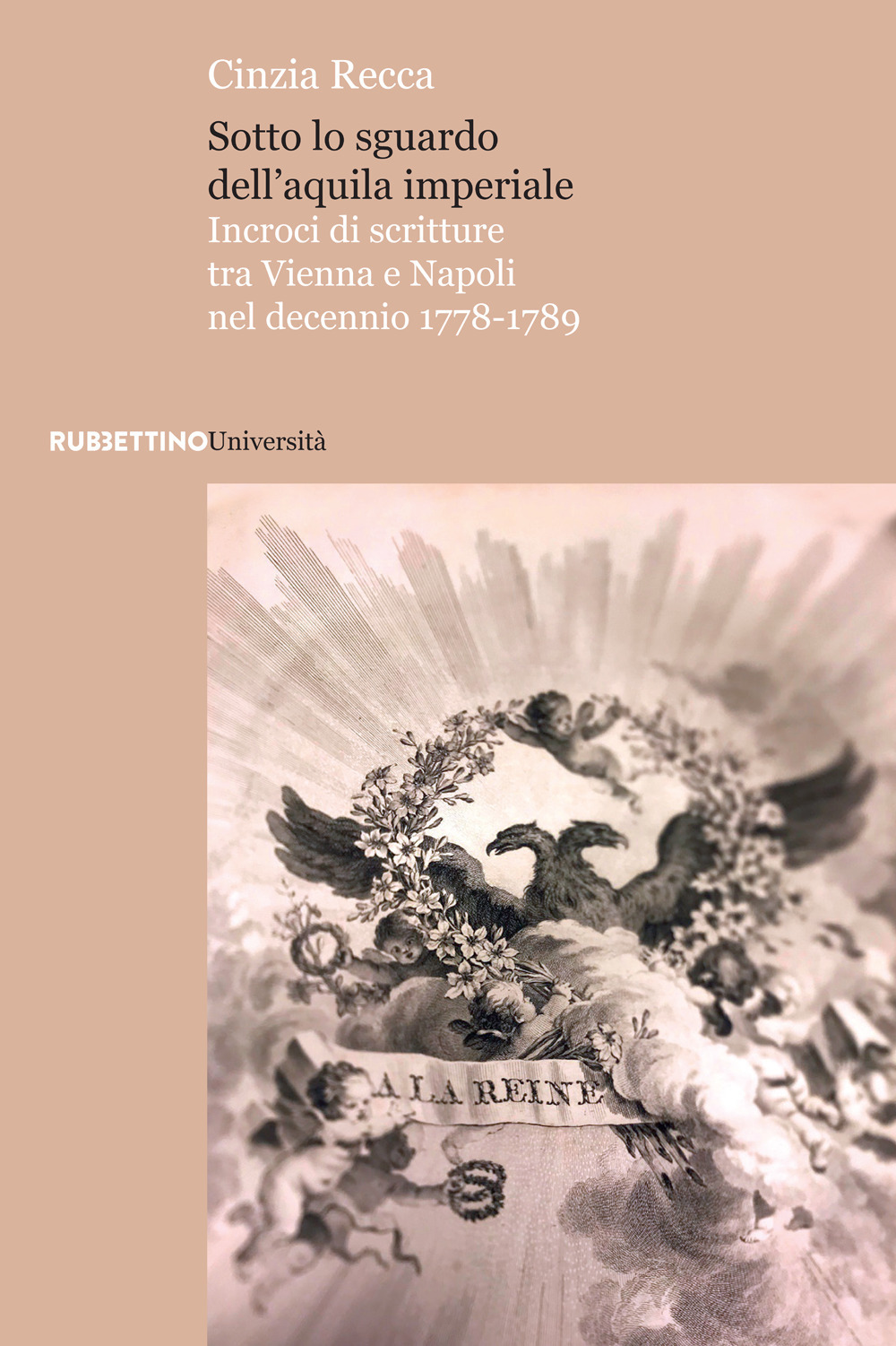 Sotto lo sguardo dell’aquila imperiale. Incroci di scritture tra Vienna e Napoli nel decennio 1778-1789