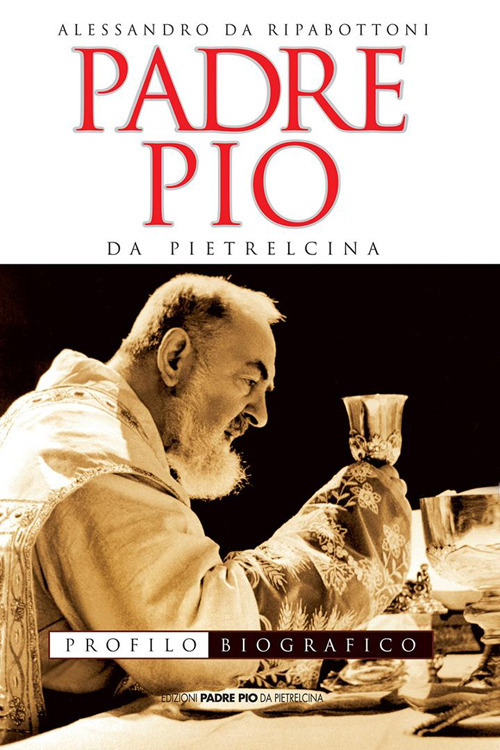 Padre Pio da Pietrelcina. Profilo biografico