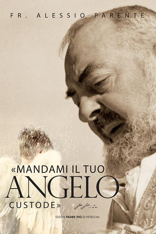 Mandami il tuo angelo custode, padre Pio