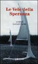 Le vele della speranza. Catalogo della mostra