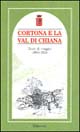 Cortona e la val di Chiana. Diari di viaggio 1860-1924