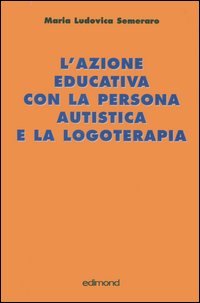 L'azione educativa con la persona autistica e la logoterapia