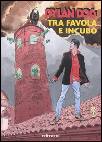 Dylan Dog. Tra favola e incubo. Catalogo della mostra (Città di Castello, 29 settembre-21 ottobre 2007)