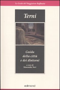 Terni. Guida della città e dei dintorni