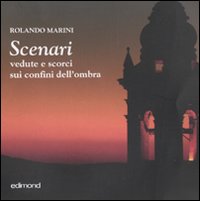 Scenari. Vedute e scorci sui confini dell'ombra