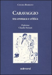 Caravaggio tra cronaca e critica