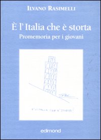 È l'Italia che è storta. Promemoria per i giovani