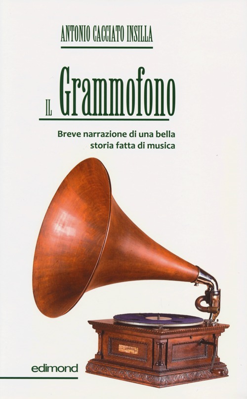 Il grammofono. Breve narrazione di una bella storia fatta di musica