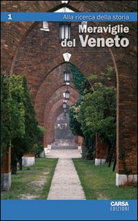 Meraviglie del Veneto. Vol. 1: Alla ricerca della storia