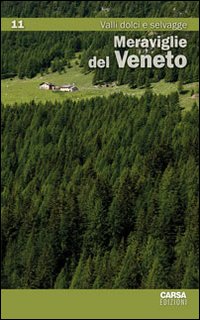 Meraviglie del Veneto. Vol. 11: Valli dolci e selvagge