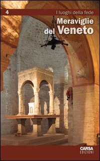 Meraviglie del Veneto. Vol. 4: I luoghi della fede