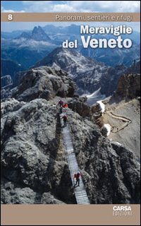 Meraviglie del Veneto. Vol. 8: Panorami, sentieri e rifugi